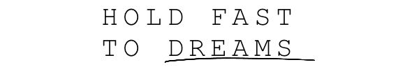 Hold Fast To Dreams